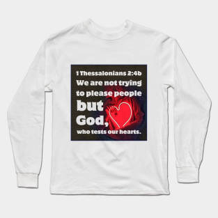 1 Thessalonians 2:4b Long Sleeve T-Shirt